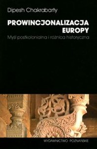 Picture of Prowincjonalizacja Europy Myśl postkolonialna i różnica historyczna