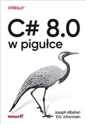 C# 8.0 w p... - Joseph Albahari, Eric Johannsen -  Polish Bookstore 