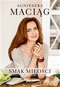 Książka : Smak miłoś... - Agnieszka Maciąg