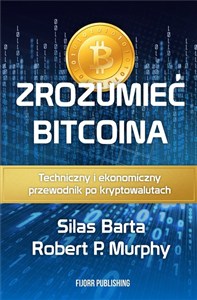 Obrazek Zrozumieć Bitcoina Techniczny i ekonomiczny przewodnik po kryptowalutach