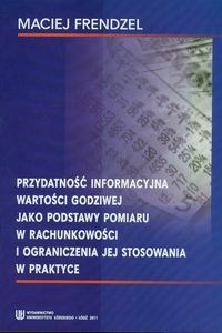 Obrazek Przydatność informacyjna wartosci godziwej jako podstawy pomiaru w rachunkowości i ograniczenia jej stosowania w praktyce