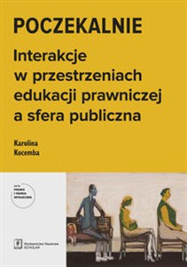 Obrazek Poczekalnie Interakcje w przestrzeniach edukacji prawniczej a sfera publiczna