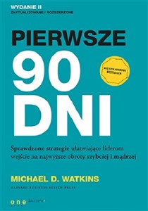 Obrazek Pierwsze 90 dni Sprawdzone strategie ułatwiające liderom wejście na najwyższe obroty szybciej i mądrzej