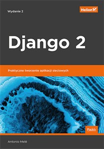 Obrazek Django 2 Praktyczne tworzenie aplikacji sieciowych
