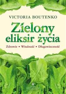 Obrazek Zielony eliksir życia Zdrowie, witalność, długowieczność