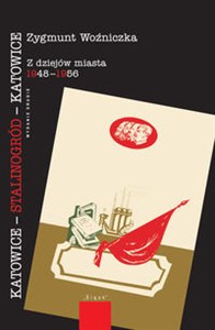 Obrazek Katowice-Stalinogród-Katowice Z dziejów miasta 1948-1956
