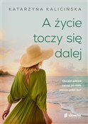 A życie to... - Kalicińska Katarzyna -  books in polish 