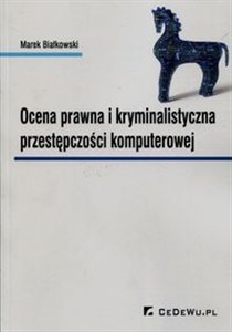 Obrazek Ocena prawna i kryminalistyczna przestępczości komputerowej