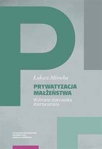Obrazek Prywatyzacja małżeństwa Wybrane stanowiska libertariańskie