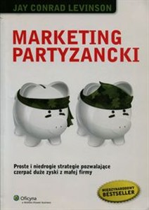 Obrazek Marketing partyzancki Proste i niedrogie strategie pozwalające czerpać duże zyski z małej firmy