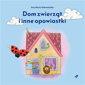 Picture of Dom zwierząt i inne opowiastki