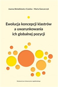 Picture of Ewolucja koncepcji klastrów a uwarunkowania ich globalnej pozycji