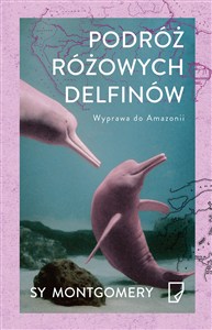 Picture of Podróż różowych delfinów Wyprawa do Amazonii