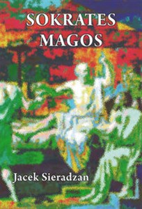 Obrazek Sokrates magos Autsajderstwo, magia i charyzma w kontekście antropologii symbolicznej Victora Turnera