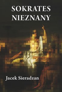 Obrazek Sokrates nieznany Studia o recepcji postaci Sokratesa