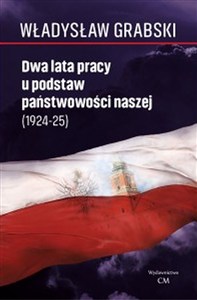 Picture of Dwa lata pracy u podstaw państwowości naszej (1924-1925)