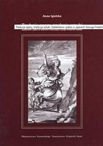 Obrazek Tradycje opery, tradycje sztuki Szaleństwo i patos w utworach scenicznych Georga Friedricha Handla