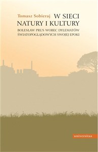 Obrazek W sieci natury i kultury. Bolesław Prus wobec dylematów światopoglądowych swojej epoki
