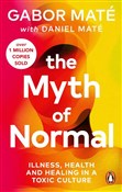 Zobacz : The Myth o... - Gabor Maté, Daniel Maté