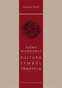 Obrazek Słowa niemodne? Kultura- Symbol - Tradycja