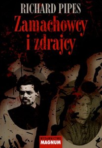 Obrazek Zamachowcy i zdrajcy Z dziejów terroru w carskiej Rosji