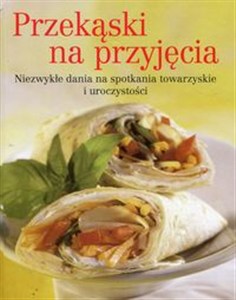 Picture of Przekąski na przyjęcia Niezwykłe dania na spotkania towarzyskie i uroczystości