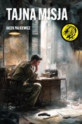 Zobacz : Tajna misj... - Jacek Pałkiewicz