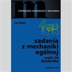 Obrazek Zadania z mechaniki ogólnej Część 3 Dynamika