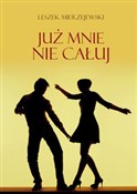 Zobacz : Już mnie n... - Leszek Mierzejewski
