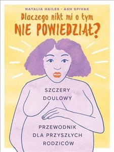 Obrazek Dlaczego nikt mi o tym nie powiedział? Szczery doulowy przewodnik dla przyszłych rodziców