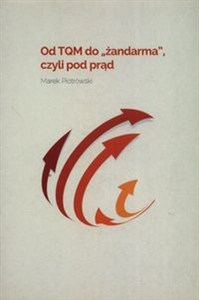 Obrazek Od TQM do żandarma czyli pod prąd