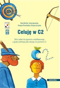 Obrazek Celuję w C2 Zbiór zadań do egzaminu certyfikatowego z języka polskiego jako obcego na poziomie C2