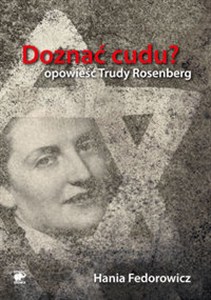 Obrazek Doznać cudu Opowieść Trudy Rosenberg