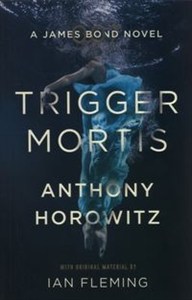 Obrazek Trigger Mortis A James Bond novel