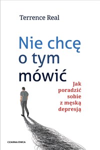 Obrazek Nie chcę o tym mówić Jak poradzić sobie z męską depresją