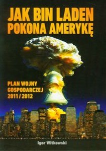 Obrazek Jak Bin Laden pokona Amerykę Plan wojny gospodarczej 2011/2012