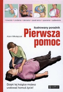 Obrazek Pierwsza pomoc Ilustrowany poradnik Dzięki tej książce możesz uratować komuś życie!