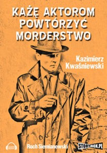 Obrazek [Audiobook] Każę aktorom powtórzyć morderstwo