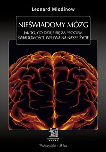 Obrazek Nieświadomy mózg Jak to, co dzieje się za progiem świadomości, wpływa na nasze życie