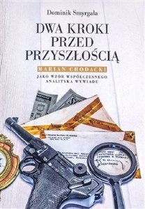 Obrazek Dwa kroki przed przyszłością Marian Chodacki jako wzór współczesnego analityka wywiadu