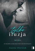 Tylko iluz... - Joanna Chwistek -  Książka z wysyłką do UK