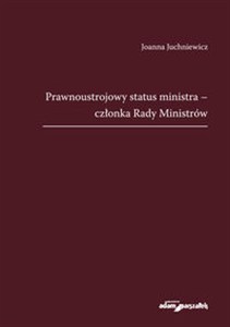 Obrazek Prawnoustrojowy status ministra - członka Rady Ministrów