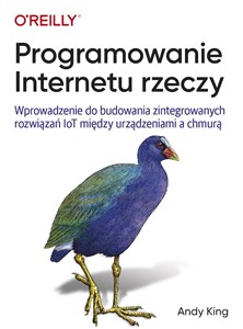 Obrazek Programowanie Internetu rzeczy Wprowadzenie do budowania zintegrowanych rozwiązań IoT między urządzeniami a chmurą