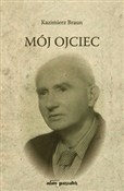 Mój Ojciec... - Kazimierz Braun -  foreign books in polish 