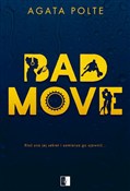 Zobacz : Bad Move - Polte Agata