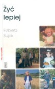 polish book : Żyć lepiej... - Elżbieta Sujak