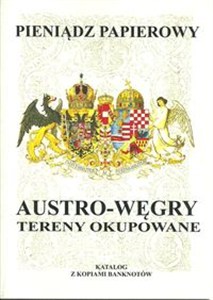 Obrazek Pieniądz papierowy Austro-Węgry Tereny okupowane 1878 -1918. Katalog z kopiami banknotów
