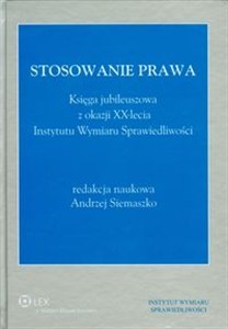 Picture of Stosowanie prawa Księga jubileuszowa z okazji XX-lecia Instytutu Wymiaru Sprawiedliwości