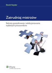 Obrazek Zatrudniaj mistrzów Sekrety poszukiwania i selekcjonowania wybitnych pracowników