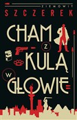 Cham z kul... - Ziemowit Szczerek -  Książka z wysyłką do UK